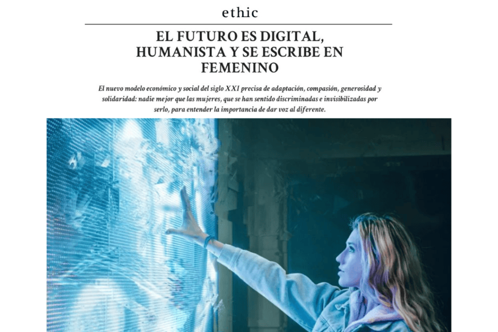 «El futuro es digital, humanista y se escribe en femenino», en&nbsp;Ethic
